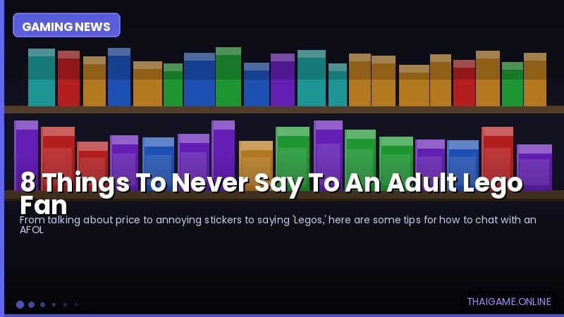 8 Things To Never Say To An Adult Lego Fan