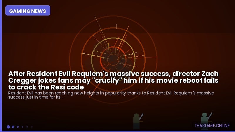 After Resident Evil Requiem's massive success, director Zach Cregger jokes fans may "crucify" him if his movie reboot fails to crack the Resi code