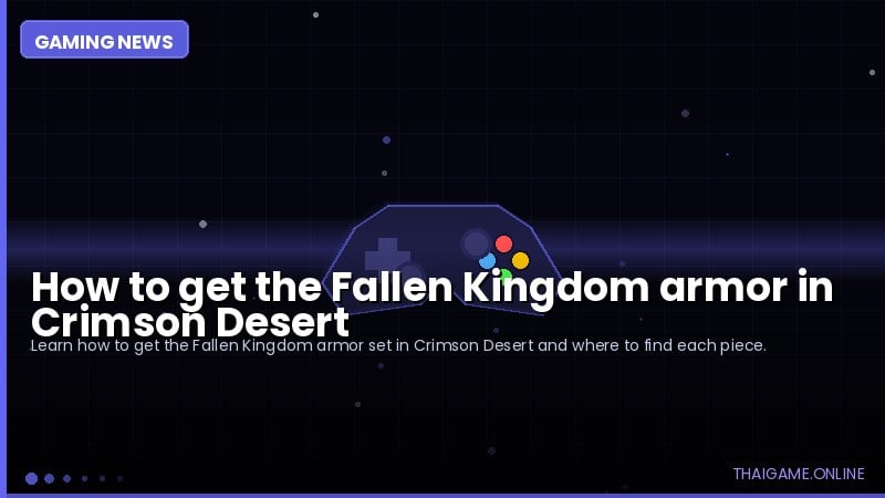 How to get the Fallen Kingdom armor in Crimson Desert