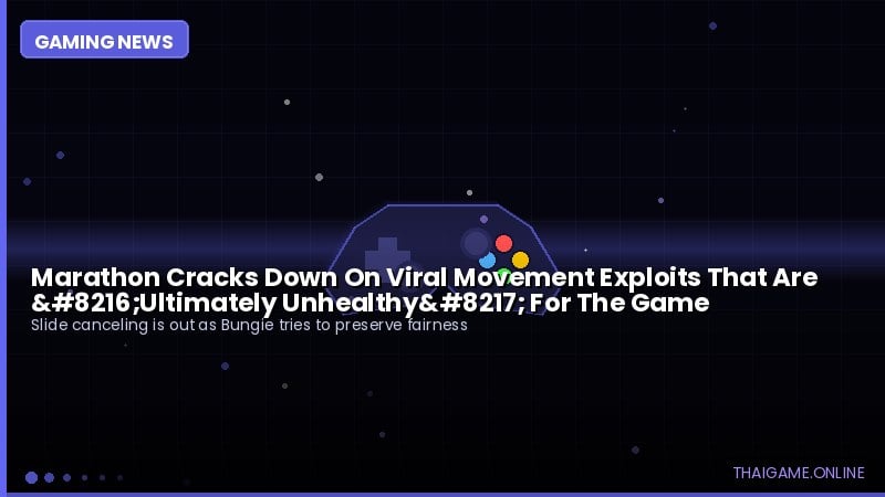 Marathon Cracks Down On Viral Movement Exploits That Are ‘Ultimately Unhealthy’ For The Game