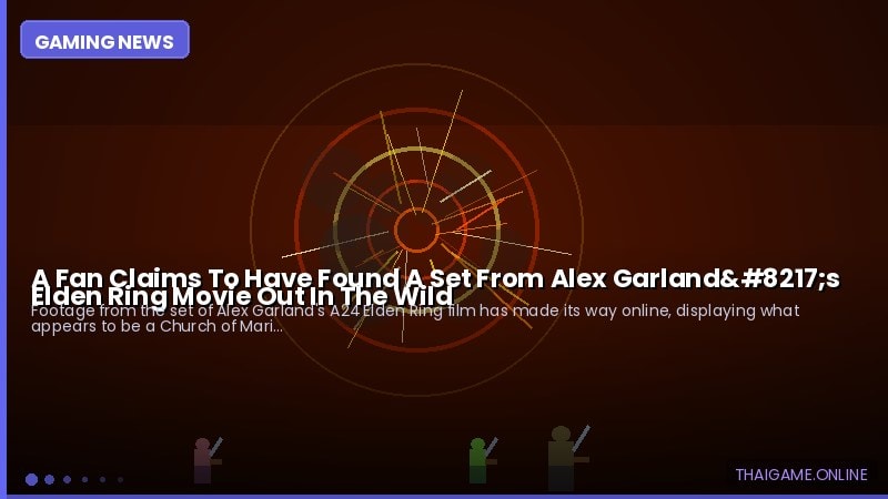 A Fan Claims To Have Found A Set From Alex Garland’s Elden Ring Movie Out In The Wild