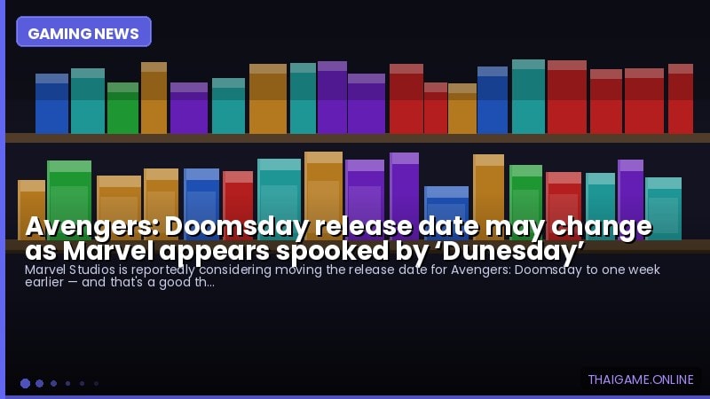 Avengers: Doomsday release date may change as Marvel appears spooked by ‘Dunesday’