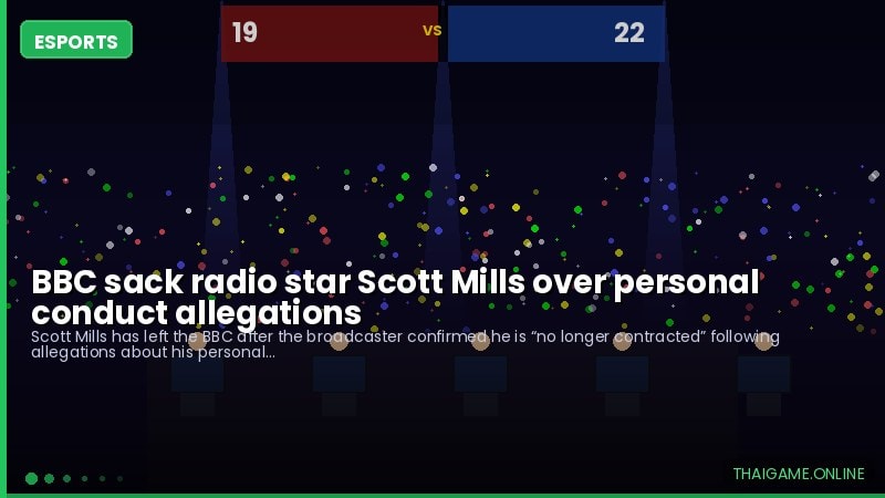 BBC sack radio star Scott Mills over personal conduct allegations