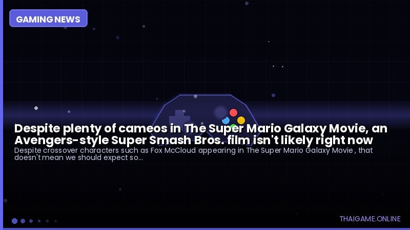 Despite plenty of cameos in The Super Mario Galaxy Movie, an Avengers-style Super Smash Bros. film isn't likely right now