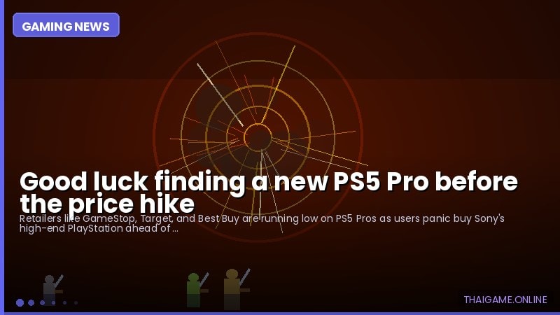 Good luck finding a new PS5 Pro before the price hike