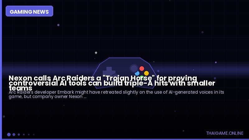 Nexon calls Arc Raiders a "Trojan Horse" for proving controversial AI tools can build triple-A hits with smaller teams