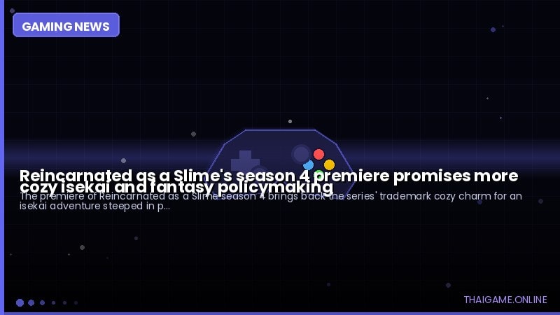 Reincarnated as a Slime's season 4 premiere promises more cozy isekai and fantasy policymaking