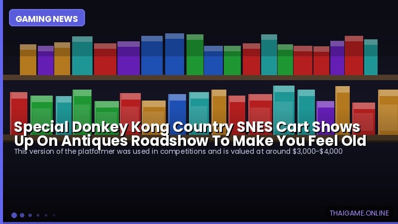 Special Donkey Kong Country SNES Cart Shows Up On Antiques Roadshow To Make You Feel Old