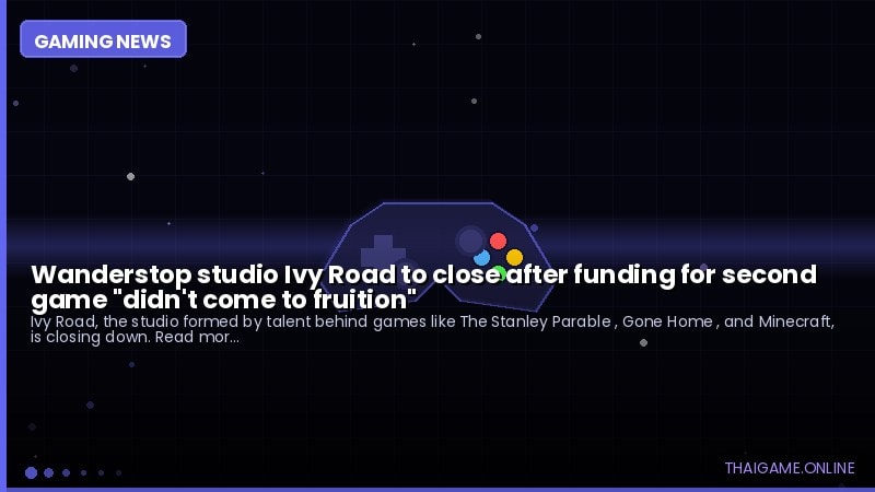 Wanderstop studio Ivy Road to close after funding for second game "didn't come to fruition"