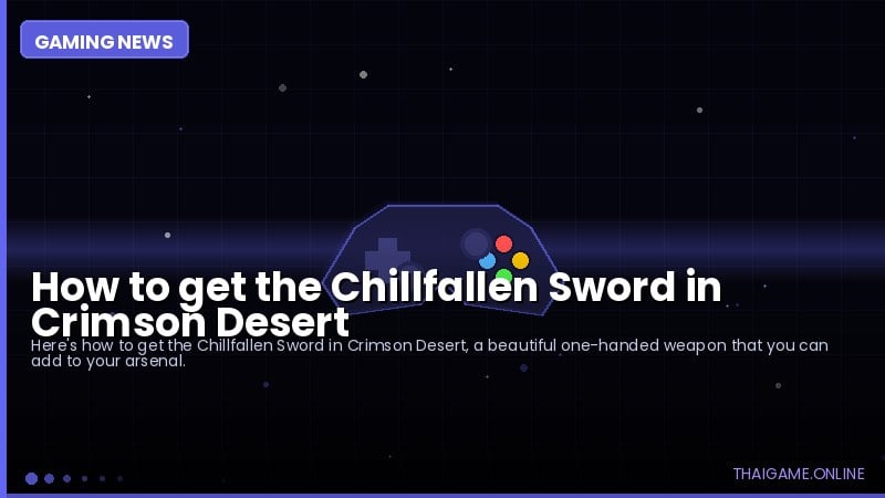 How to get the Chillfallen Sword in Crimson Desert