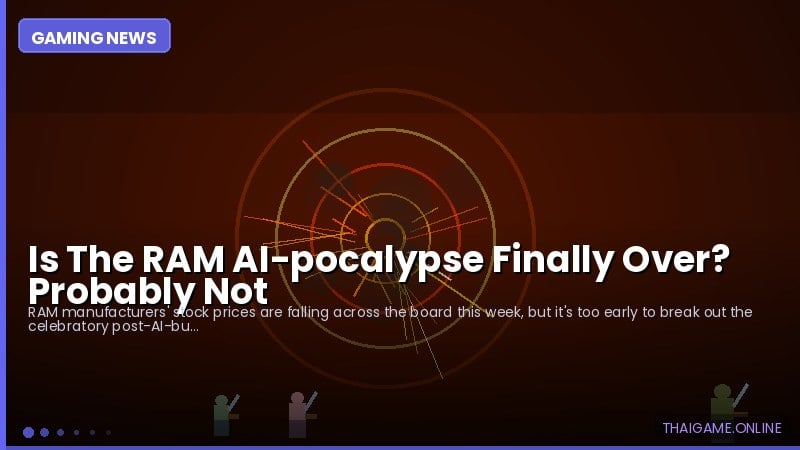Is The RAM AI-pocalypse Finally Over? Probably Not