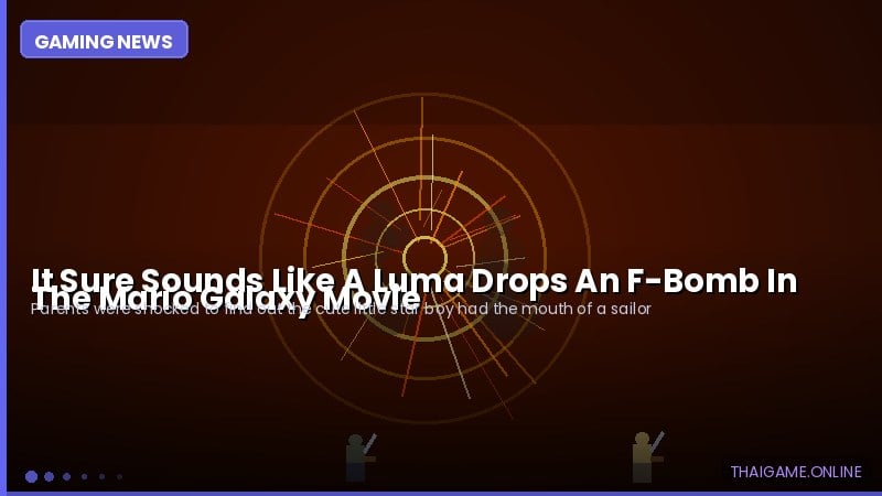 It Sure Sounds Like A Luma Drops An F-Bomb In The Mario Galaxy Movie