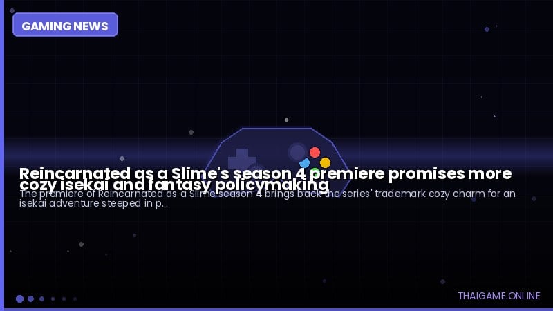 Reincarnated as a Slime's season 4 premiere promises more cozy isekai and fantasy policymaking