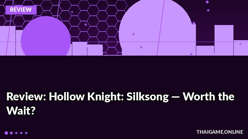 Review: Hollow Knight: Silksong — Worth the Wait?
