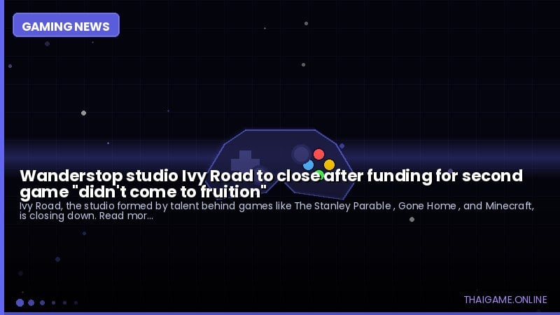 Wanderstop studio Ivy Road to close after funding for second game "didn't come to fruition"