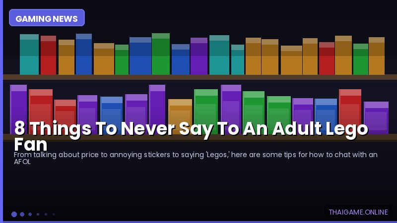 8 Things To Never Say To An Adult Lego Fan