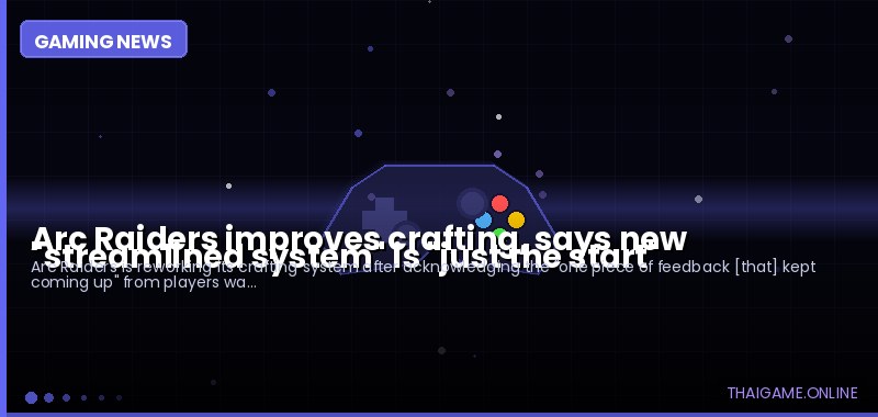 Arc Raiders improves crafting, says new "streamlined system" is "just the start"