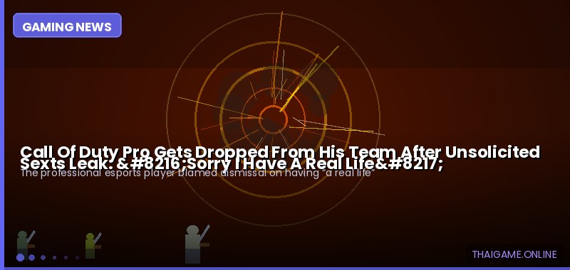 Call Of Duty Pro Gets Dropped From His Team After Unsolicited Sexts Leak: ‘Sorry I Have A Real Life’