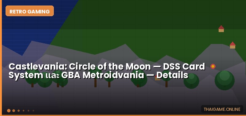 Castlevania: Circle of the Moon — DSS Card System และ GBA Metroidvania - ภาพประกอบ
