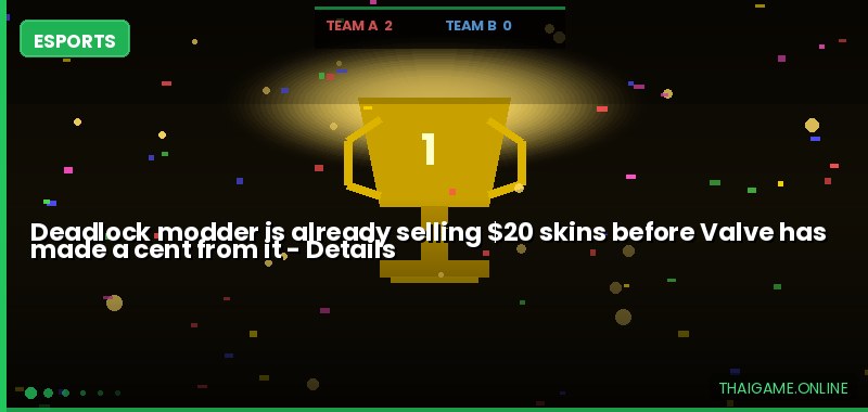 Deadlock modder is already selling $20 skins before Valve has made a cent from it — details