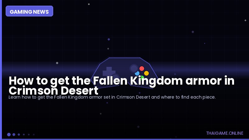 How to get the Fallen Kingdom armor in Crimson Desert