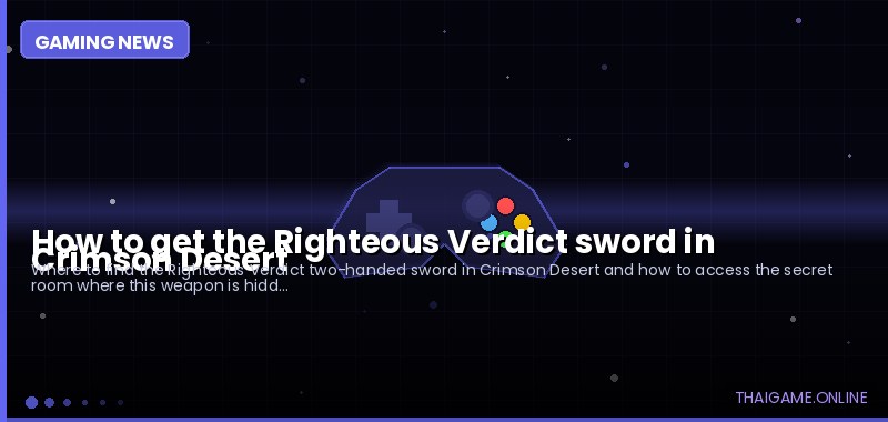 How to get the Righteous Verdict sword in Crimson Desert