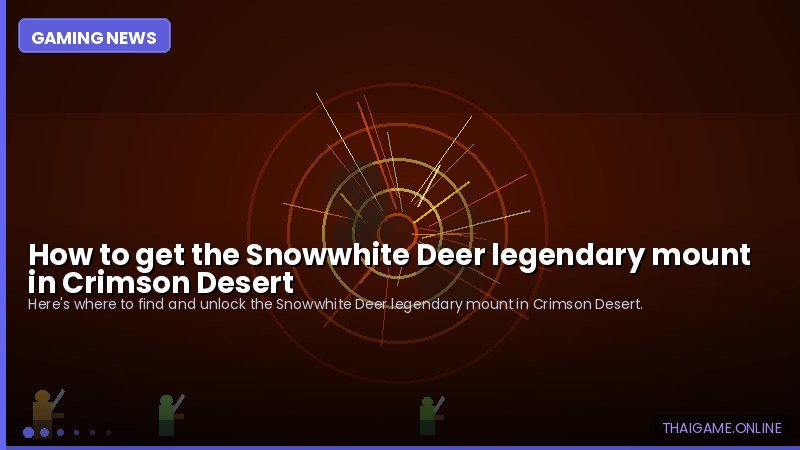 How to get the Snowwhite Deer legendary mount in Crimson Desert