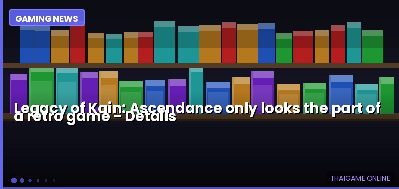Legacy of Kain: Ascendance only looks the part of a retro game — details