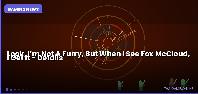 Look, I’m Not A Furry, But When I See Fox McCloud, I Get It — details
