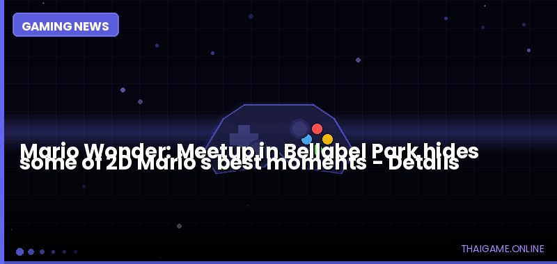 Mario Wonder: Meetup in Bellabel Park hides some of 2D Mario's best moments — details