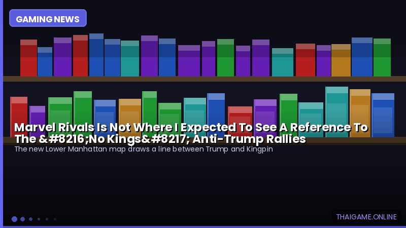 Marvel Rivals Is Not Where I Expected To See A Reference To The ‘No Kings’ Anti-Trump Rallies