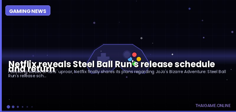 Netflix reveals Steel Ball Run's release schedule and return