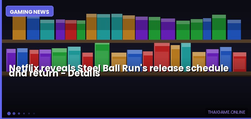 Netflix reveals Steel Ball Run's release schedule and return — details