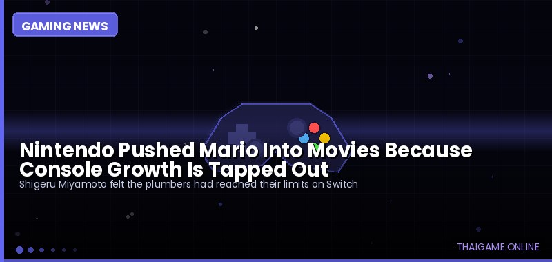 Nintendo Pushed Mario Into Movies Because Console Growth Is Tapped Out