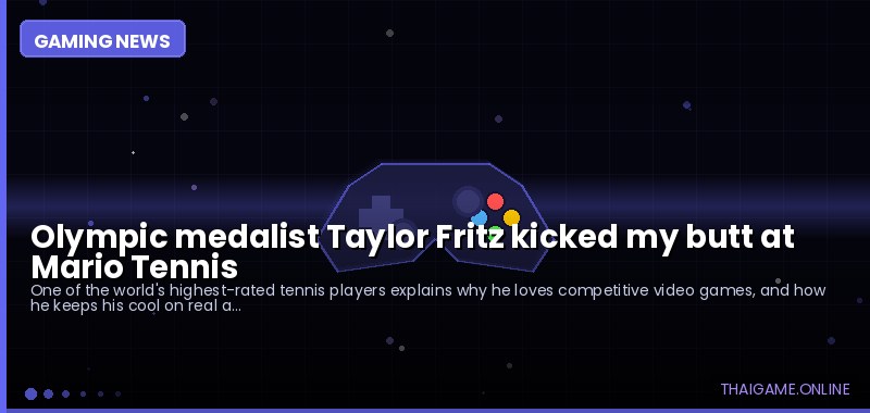 Olympic medalist Taylor Fritz kicked my butt at Mario Tennis
