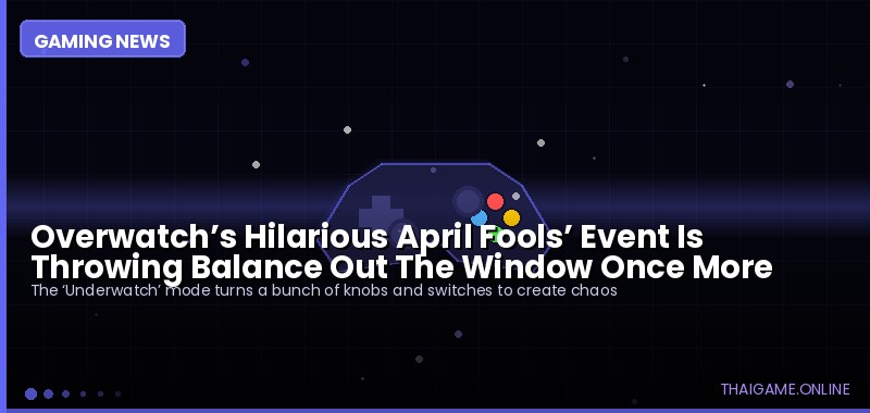 Overwatch’s Hilarious April Fools’ Event Is Throwing Balance Out The Window Once More