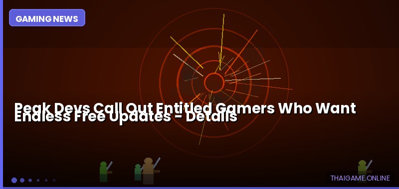 Peak Devs Call Out Entitled Gamers Who Want Endless Free Updates — details