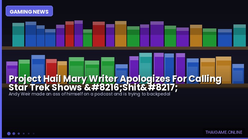 Project Hail Mary Writer Apologizes For Calling Star Trek Shows ‘Shit’