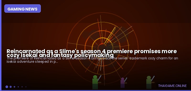 Reincarnated as a Slime's season 4 premiere promises more cozy isekai and fantasy policymaking