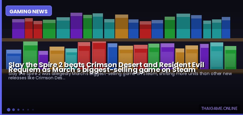 Slay the Spire 2 beats Crimson Desert and Resident Evil Requiem as March's biggest-selling game on Steam