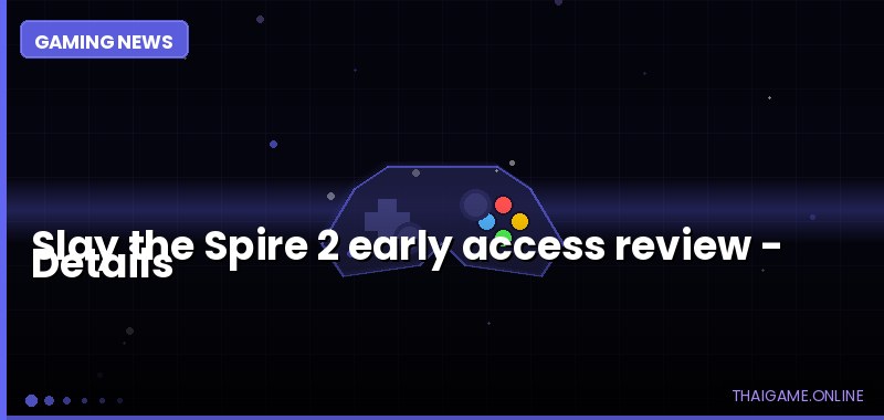 Slay the Spire 2 early access review — details