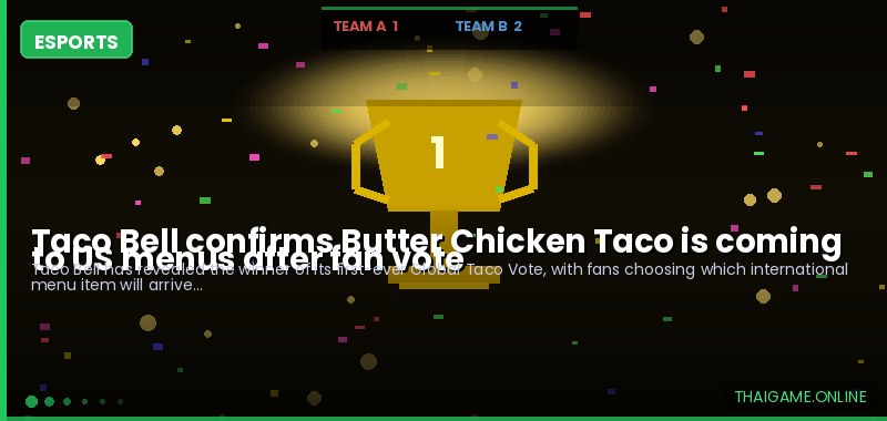 Taco Bell confirms Butter Chicken Taco is coming to US menus after fan vote