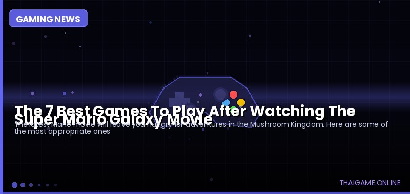 The 7 Best Games To Play After Watching The Super Mario Galaxy Movie