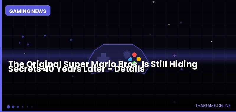 The Original Super Mario Bros. Is Still Hiding Secrets 40 Years Later — details