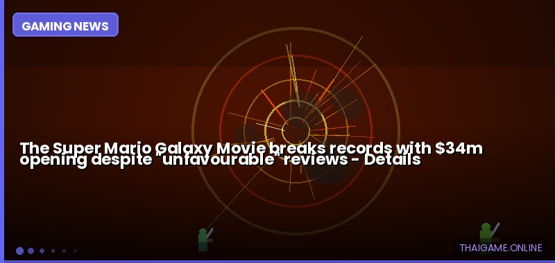 The Super Mario Galaxy Movie breaks records with $34m opening despite "unfavourable" reviews — details