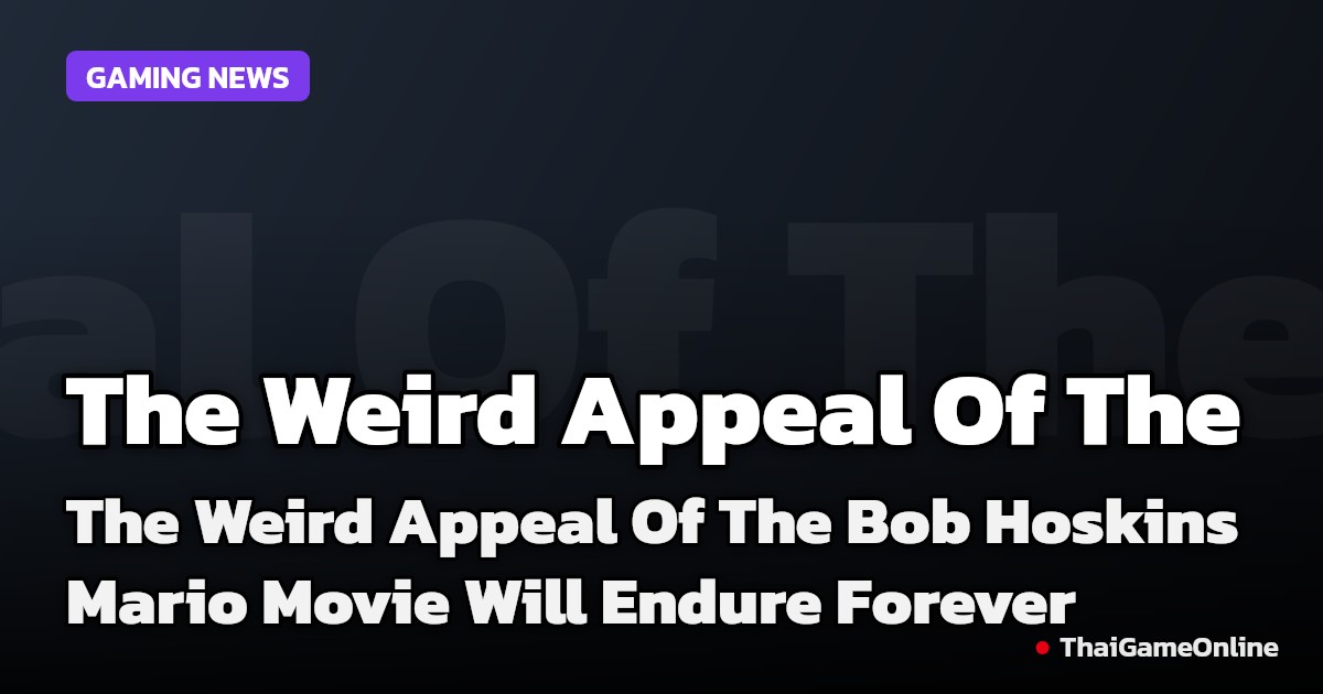 The Weird Appeal Of The Bob Hoskins Mario Movie Will Endure Forever