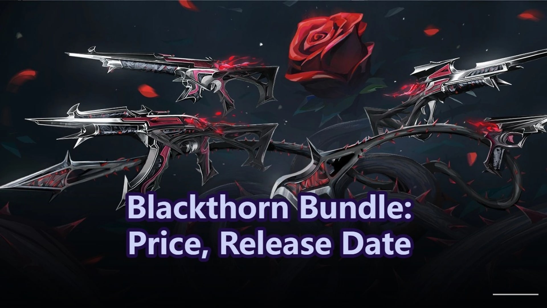 VALORANT Blackthorn Bundle: เจาะลึกสกินสุดดาร์ก, ราคา, และวันเปิดตัวที่เอเจนท์ห้ามพลาด!