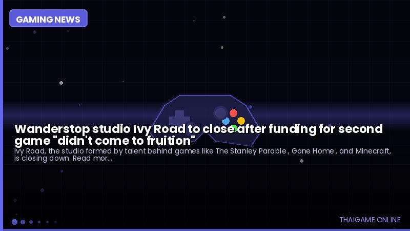Wanderstop studio Ivy Road to close after funding for second game "didn't come to fruition"