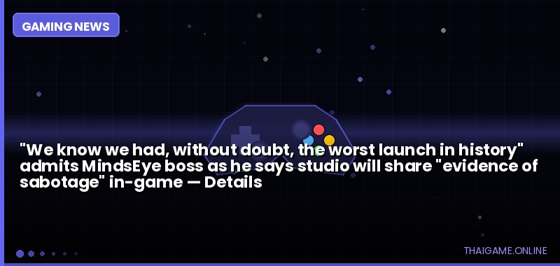 "We know we had, without doubt, the worst launch in history" admits MindsEye boss as he says studio will share "evidence of sabotage" in-game — details