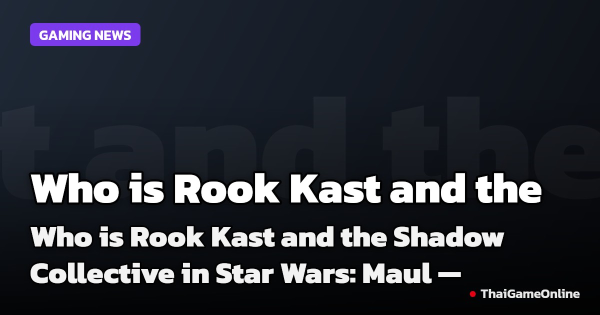 Who is Rook Kast and the Shadow Collective in Star Wars: Maul — Shadow Lord?